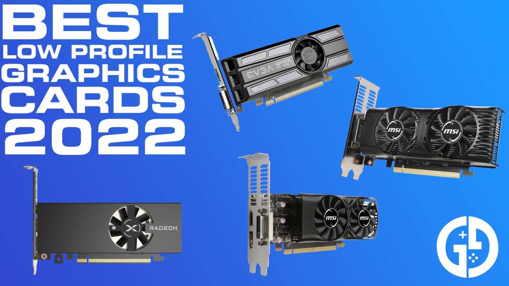 Best Low Profile Graphics Cards In 2022