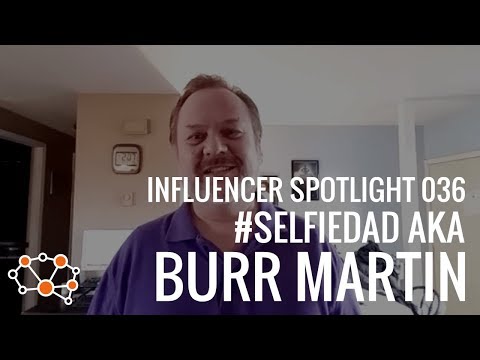 #SELFIEDAD (CHRIS &quot;BURR&quot; MARTIN) INFLUENCER SPOTLIGHT